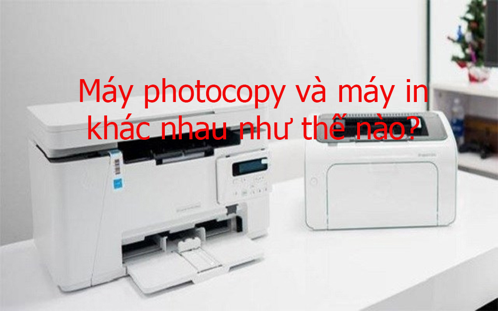 Máy in và máy photocopy có gì khác nhau?